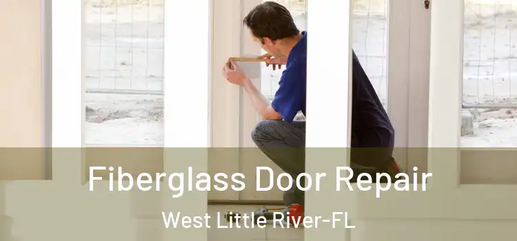  Fiberglass Door Repair West Little River-FL