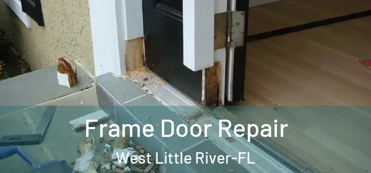 Frame Door Repair West Little River-FL